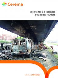 Résistance à l’incendie des ponts routiers | Cerema. Centre d'études et d'expertise sur les risques, l'environnement, la mobilité et l'aménagement (Administration). Auteur