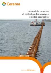 Manuel de corrosion et protection des ouvrages en sites aquatiques | Cerema. Centre d'études et d'expertise sur les risques, l'environnement, la mobilité et l'aménagement (Administration). Auteur