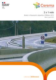 2 X 1 voie - Route à chaussées séparées - Édition septembre 2011 - Mise à jour 2021 | Cerema. Centre d'études et d'expertise sur les risques, l'environnement, la mobilité et l'aménagement (Administration). Auteur