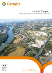 L’étude d’impact - Projets d’infrastructures linéaires de transport | Cerema. Centre d'études et d'expertise sur les risques, l'environnement, la mobilité et l'aménagement (Administration). Auteur