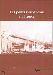 Les ponts suspendus en France | Cerema. Centre d'études et d'expertise sur les risques, l'environnement, la mobilité et l'aménagement (Administration). Auteur
