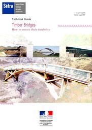 Technical Guide - Timber Bridges - How to ensure their durability = Guide technique. Ponts en bois. Comment assurer leur durabilité | Cerema. Centre d'études et d'expertise sur les risques, l'environnement, la mobilité et l'aménagement (Administration). Auteur
