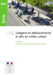 Usagers et déplacements à vélo en milieu urbain : Analyse des enquêtes ménages déplacements | Cerema. Centre d'études et d'expertise sur les risques, l'environnement, la mobilité et l'aménagement (Administration). Auteur