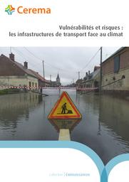 Vulnérabilités et risques : les infrastructures de transport face au climat | Cerema. Centre d'études et d'expertise sur les risques, l'environnement, la mobilité et l'aménagement (Administration). Auteur