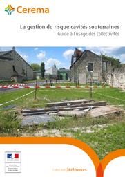 La gestion du risque cavités souterraines : Guide à l'usage des collectivités | Cerema. Centre d'études et d'expertise sur les risques, l'environnement, la mobilité et l'aménagement (Administration). Auteur