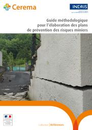 Guide méthodologique pour l'élaboration des plans de prévention des risques miniers | Cerema. Centre d'études et d'expertise sur les risques, l'environnement, la mobilité et l'aménagement (Administration). Auteur