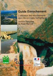 Guide Enrochement - L’utilisation des enrochements dans les ouvrages hydrauliques : Traduction française du Rock Manual - 2nde édition - Manual for the use of rock in hydraulic engineering or Rock Manual. | Cerema. Centre d'études et d'expertise sur les risques, l'environnement, la mobilité et l'aménagement (Administration). Auteur