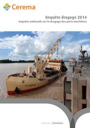 Enquête Dragage 2014 : Enquête nationale sur les dragages des ports maritimes | Cerema. Centre d'études et d'expertise sur les risques, l'environnement, la mobilité et l'aménagement (Administration). Auteur