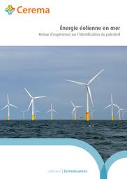 Énergie éolienne en mer : Retour d’expérience sur l’identification du potentiel | Cerema. Centre d'études et d'expertise sur les risques, l'environnement, la mobilité et l'aménagement (Administration). Auteur