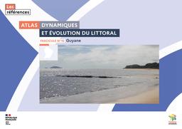 Dynamiques et évolution du littoral - Fascicule 15 - La Guyane : Atlas cartographique | Cerema. Centre d'études et d'expertise sur les risques, l'environnement, la mobilité et l'aménagement (Administration). Auteur