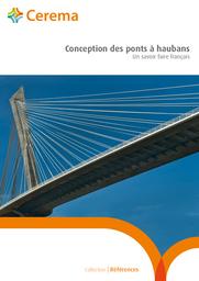 Conception des ponts à haubans : Un savoir faire français | Cerema. Centre d'études et d'expertise sur les risques, l'environnement, la mobilité et l'aménagement (Administration). Auteur