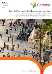Réussir l’accessibilité des espaces publics : Recommandations issues de la préparation des Jeux Olympiques et Paralympiques de Paris 2024 | Cerema. Centre d'études et d'expertise sur les risques, l'environnement, la mobilité et l'aménagement. Auteur