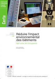 Réduire l'impact environnemental des bâtiments : Agir avec les occupants | Cerema. Centre d'études et d'expertise sur les risques, l'environnement, la mobilité et l'aménagement (Administration). Auteur