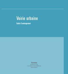 Voirie urbaine : Guide d'aménagement | Cerema. Centre d'études et d'expertise sur les risques, l'environnement, la mobilité et l'aménagement (Administration). Auteur