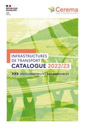 Infrastructures de transport. Catalogue 2022/23 | Cerema. Centre d'études et d'expertise sur les risques, l'environnement, la mobilité et l'aménagement. Auteur