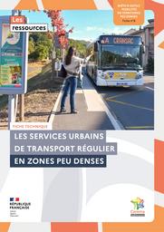 Fiche n° 6 : Les services urbains de transport régulier en zone peu denses | Cerema. Centre d'études et d'expertise sur les risques, l'environnement, la mobilité et l'aménagement (Administration). Auteur