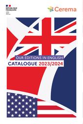 Catalogue 2023/2024 : Our editions in English = Catalogue 2023/2024 - Nos éditions en anglais | Cerema. Centre d'études et d'expertise sur les risques, l'environnement, la mobilité et l'aménagement (Administration). Auteur