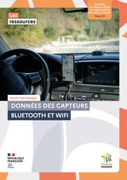 Fiche n° 6 : Données des capteurs Bluetooth et Wifi | Cerema. Centre d'études et d'expertise sur les risques, l'environnement, la mobilité et l'aménagement (Administration). Auteur